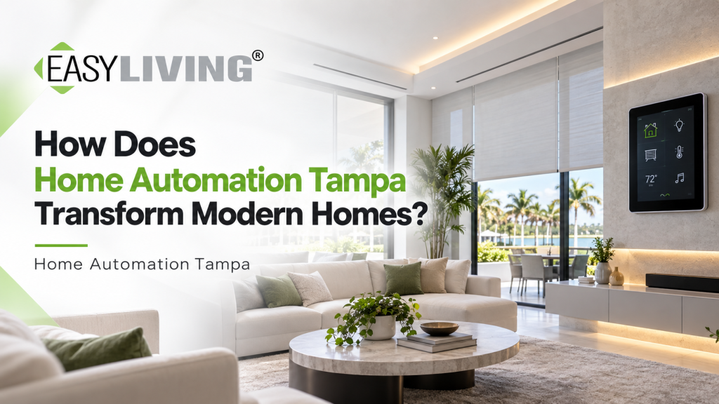 Modern smart home with Home Automation Tampa technology by Easy Living, featuring automated blinds, smart controls, and contemporary living room.