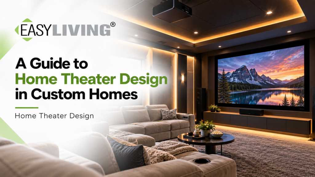 A Guide to Home Theater Design in Custom Homes – Easy Living home theater design with a modern entertainment system.